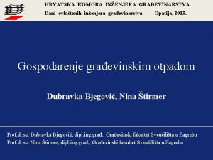 HRVATSKA KOMORA INENJERA GRAEVINARSTVA Dani ovlatenih inenjera graevinarstva