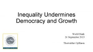 Inequality Undermines Democracy and Growth World Bank 26