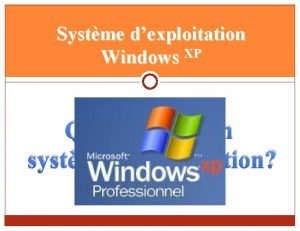 Systme dexploitation Windows XP Quest ce quun systme