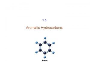 1 3 Aromatic Hydrocarbons Aromatic Compounds Unsaturated hydrocarbons