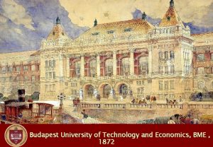 Budapest University of Technology and Economics BME 1872