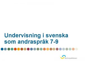 Undervisning i svenska som andrasprk 7 9 Bakgrund