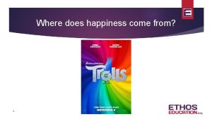 Where does happiness come from 1 Trolls are