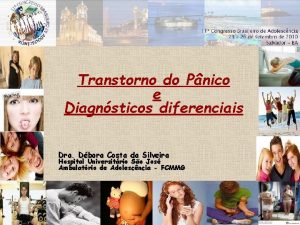 Transtorno do Pnico e Diagnsticos diferenciais Dra Dbora