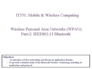 IT 351 Mobile Wireless Computing Wireless Personal Area
