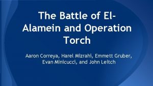 The Battle of El Alamein and Operation Torch