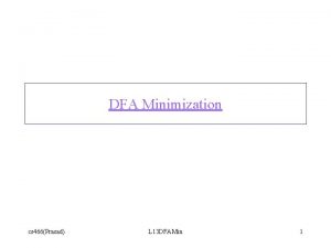 DFA Minimization cs 466Prasad L 13 DFAMin 1