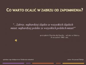 CO WARTO OCALI W ZABRZU OD ZAPOMNIENIA Zabrze