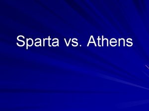 Sparta vs Athens Location Sparta Athens was located