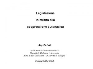 Legislazione in merito alla soppressione eutanasica Angelo Peli