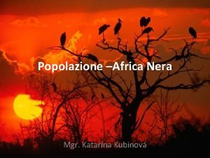 Popolazione Africa Nera Mgr Katarna Kubinov popolazione di