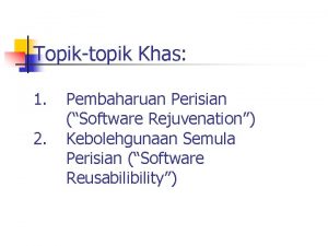 Topiktopik Khas 1 2 Pembaharuan Perisian Software Rejuvenation