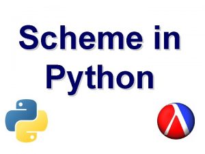 Scheme in Python Scheme in Python Well follow Scheme in Python Scheme in Python Well follow