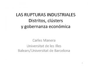 LAS RUPTURAS INDUSTRIALES Distritos clsters y gobernanza econmica