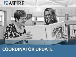 COORDINATOR UPDATE UPDATE AGENDA NEW VOLUNTEER TRAINING SCHOLARSHIP