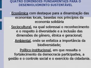 QUATRO DIMENSES FUNDAMENTAIS PARA O DESENVOLVIMENTO SUSTENTVEL Econmica