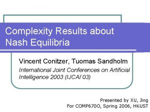 Complexity Results about Nash Equilibria Vincent Conitzer Tuomas