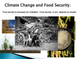 Climate Change and Food Security Food security is