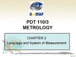 PDT 1103 METROLOGY CHAPTER 2 Language and System