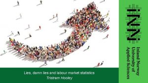 Lies damn lies and labour market statistics Tristram