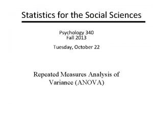 Statistics for the Social Sciences Psychology 340 Fall