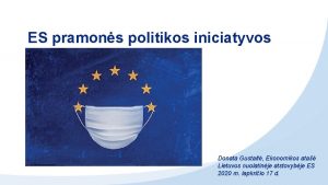 ES pramons politikos iniciatyvos Donata Gustait Ekonomikos ata