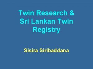 Twin Research Sri Lankan Twin Registry Sisira Siribaddana