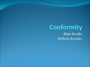 Conformity Blake Bonilla Bethany Roessler Solomon Eliot Asch