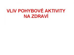 VLIV POHYBOV AKTIVITY NA ZDRAV IV ronk rekreologie