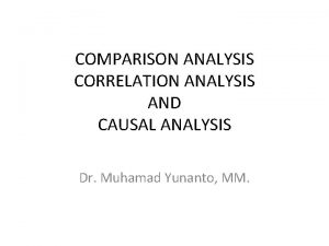 COMPARISON ANALYSIS CORRELATION ANALYSIS AND CAUSAL ANALYSIS Dr