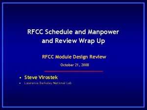 RFCC Schedule and Manpower and Review Wrap Up