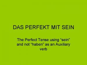 DAS PERFEKT MIT SEIN The Perfect Tense using