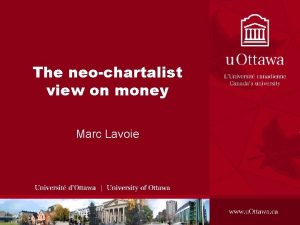 The neochartalist view on money Marc Lavoie Neochartalism