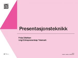 Presentasjonsteknikk Frida Ditlefsen Ungt Entreprenrskap Telemark ue no