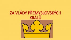 ZA VLDY PEMYSLOVSKCH KRL Jak se stt krlem