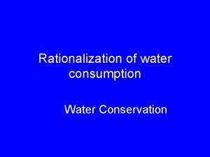 Rationalization of water consumption Water Conservation Water consumption