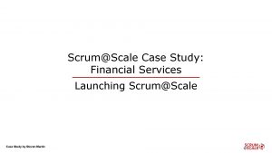 ScrumScale Case Study Financial Services Launching ScrumScale Case
