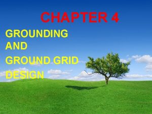 CHAPTER 4 GROUNDING AND GROUND GRID DESIGN 1