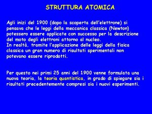 STRUTTURA ATOMICA Agli inizi del 1900 dopo la