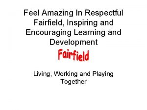 Feel Amazing In Respectful Fairfield Inspiring and Encouraging