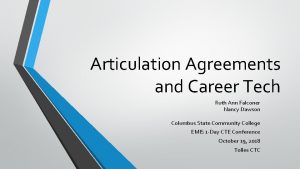 Articulation Agreements and Career Tech Ruth Ann Falconer