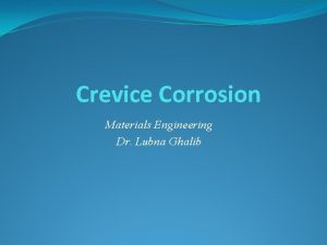 Crevice Corrosion Materials Engineering Dr Lubna Ghalib Crevice