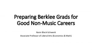 Preparing Berklee Grads for Good NonMusic Careers Kevin