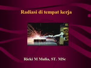 Radiasi di tempat kerja Ricki M Mulia ST