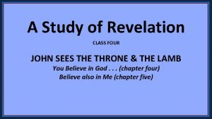 A Study of Revelation CLASS FOUR JOHN SEES