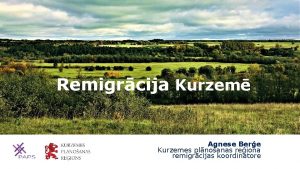 Remigrcija Kurzem Agnese Bere Kurzemes plnoanas reiona remigrcijas