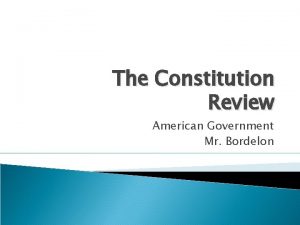 The Constitution Review American Government Mr Bordelon Topics