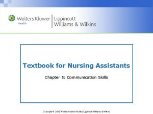 Textbook for Nursing Assistants Chapter 5 Communication Skills
