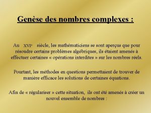 Gense des nombres complexes Au XVIe sicle les