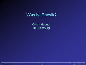 Was ist Physik Caren Hagner Uni Hamburg Orientierungseinheit